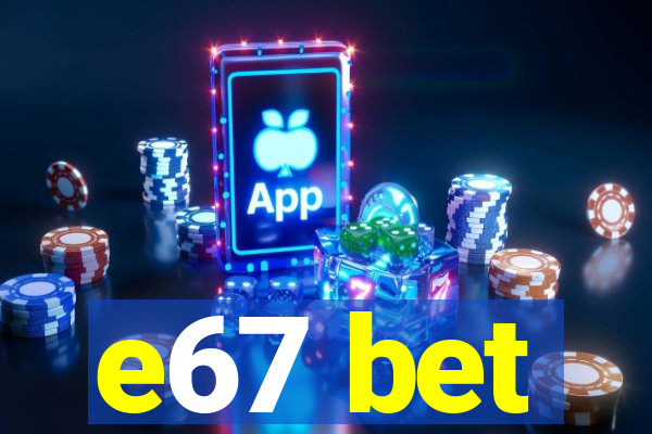 e67 bet